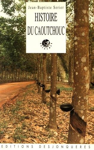Histoire du caoutchouc (Outremer) (French Edition) by Jean-Baptiste Serier (Paperback)