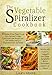 The Vegetable Spiralizer Cookbook: 101 Gluten-Free, Paleo & Low Carb Recipes to Help You Lose Weight & Get Healthy Using Vegetable Pasta Spiralizer - for Paderno, Veggetti & Spaghetti Shredders