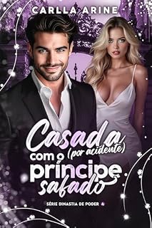 Livro Casada (por acidente) com o Príncipe Safado (Dinastia do Poder Livro 4)