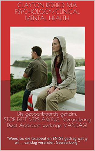 Die geopenbaarde geheim: STOP DIEET VERSLAWING: ChangeDiet Addiction werkinge VANDAG en permanent!: 