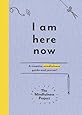 I Am Here Now: A creative mindfulness guide and journal