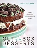 Out of the Box Desserts: Simply Spectacular, Semi-Homemade Sweets