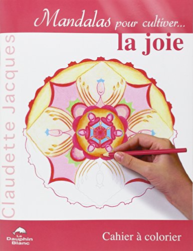 Mandalas pour cultiver la joie : Cahier à colorier by Claudette Jacques