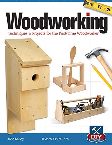 Woodworking, Revised and Expanded: Techniques & Projects for the First-Time Woodworker (Fox Chapel Publishing) by John Kelsey