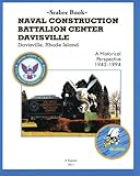 Seabee Book NAVAL CONSTRUCTION BATTALION CENTER DAVISVILLE, Davisville, Rhode Island a Historical Pe by Leonid I. Shmookler, Kenneth E. Bingham