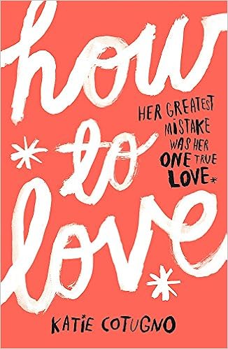 Amazon Com How To Love 9781782060000 Katie Cotugno Books
