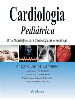 Livro Cardiologia Pediátrica: uma Abordagem para Cardiologistas e Pediatras
