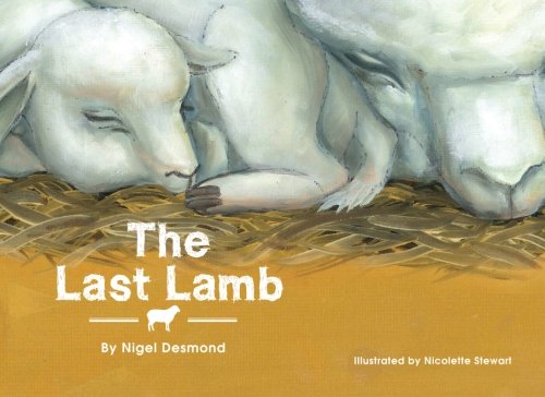 The Last Lamb (The Stable Stories) (Volume 5) by Nigel Desmond, Nicolette Stewart