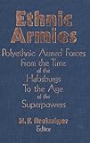Ethnic Armies : Polyethnic Armed Forces from the Time of the Habsburgs to the Age of the Superpowers, , 0889209936