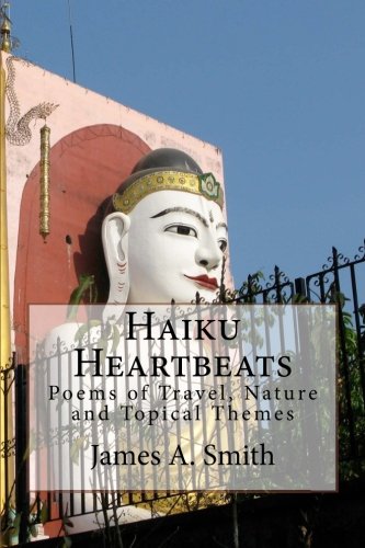 Haiku Heartbeats: Poems of Travel, Nature and Topical Themes