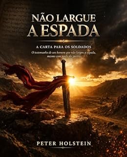 Livro Não largue a espada: o testemunho de um homem que não largou a espada, mesmo com medo da guerra