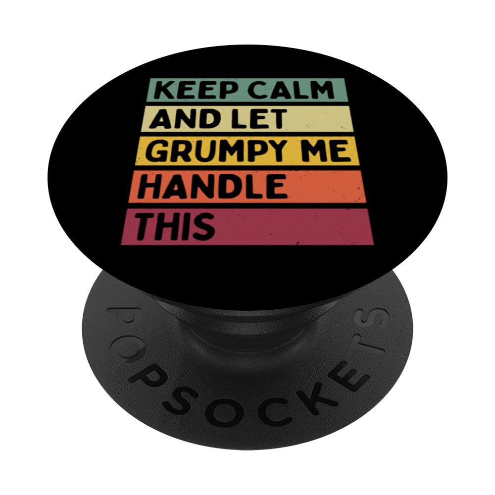 Keep Calm And Let Grumpy Me Handle This Funny Retro Quote PopSockets Adhesive PopGrip