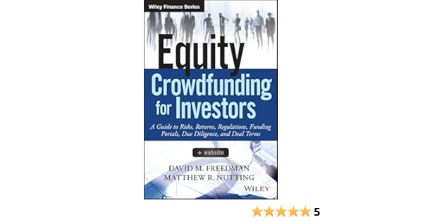 Amazon Com Equity Crowdfunding For Investors A Guide To Risks Returns Regulations Funding Portals Due Diligence And Deal Terms Wiley Finance Ebook Freedman David M Nutting Matthew R Kindle Store