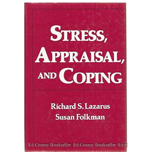 Stress, Appraisal, and Coping: Richard S. Lazarus; Susan Folkman