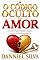 Livro O Código Oculto do Amor: Os Princípios da Inteligência Emocional para Criar Confiança, Resolver Conflitos e Fortalecer Qualquer Relacionamento