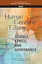 Human Genome Editing: Science, Ethics, and Governance Human Genome Editing: Science, Ethics, and Governance