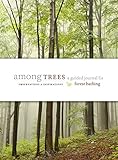 Among Trees: A Guided Journal for Forest Bathing by Timber Press