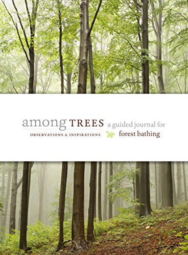 Among Trees: A Guided Journal for Forest Bathing by Timber Press