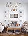 The New Elegance: Stylish, Comfortable Rooms for Today by Timothy Corrigan, Michael Boodro