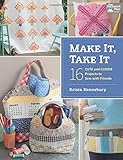Make It, Take It: 16 Cute and Clever Projects to Sew with Friends by Krista Hennebury