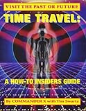 Time Travel: A How-To Insiders Guide