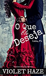 Livro O Que Ele Deseja (Luna #2)