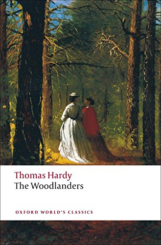 The Woodlanders (Oxford World's Classics) (Best Novels Of Thomas Hardy)