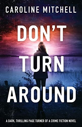 Don't Turn Around: A dark, thrilling, page-turner of a crime novel: Volume 1 (Detective Jennifer Knight Series)