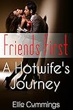 Friends First (A Hotwife's Journey Book 3)