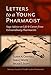Letters to a Young Pharmacist: Sage Advice on Life &amp; Career from Extraordinary Pharmacists - Book by Susan Cantrell