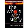 The Whole Soy Story: The Dark Side of America's Favorite Health Food