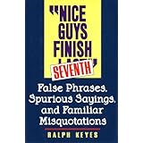 "Nice guys finish seventh": False phrases, spurious sayings, and familiar misquotations
