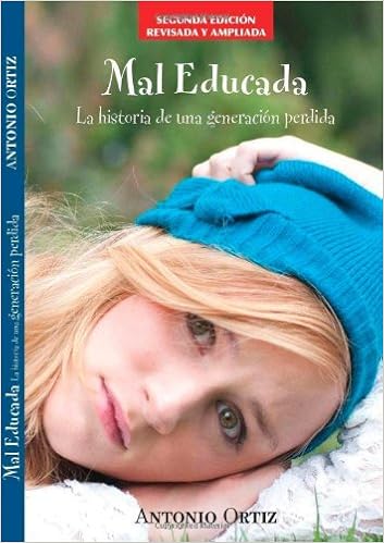 Mal Educada La Historia De Una Generacion Perdida Spanish Edition Ortiz Antonio 9789584621450 Amazon Com Books