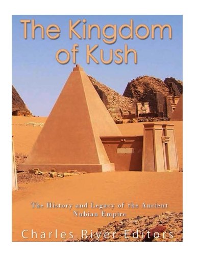 The kingdom of kush: the history and legacy of the ancient nubian…