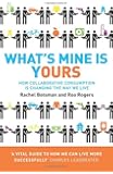 What's Mine Is Yours: How Collaborative Consumption is Changing the Way We Live