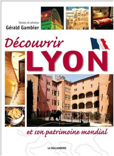 Découvrir Lyon et son patrimoine mondial