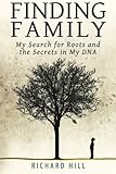 Finding Family: My Search for Roots and the Secrets in My DNA