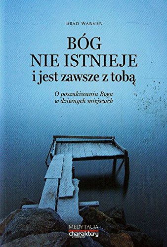 Bog nie istnieje i jest zawsze z Toba