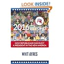 2016 and Beyond: How Republicans Can Elect a President in the New America