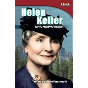Helen Keller: Una nueva visión (Helen Keller: A New Vision) (Spanish Version) (TIME FOR KIDS® Nonfiction Readers) (Spanish Edition)
