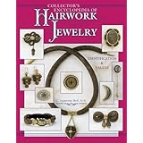 Collector's Encyclopedia of Hairwork Jewelry: Identification & Values