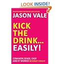 Kick the Drink… Easily! - Kindle edition by Jason Vale. Health