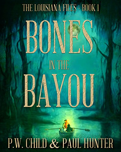 Bones in the Bayou (The Louisiana Files Book 1)