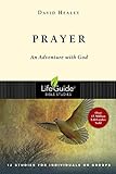 Prayer: An Adventure with God (Lifeguide Bible Studies) by David Healey