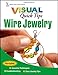 Wire Jewelry Visual Quick Tips by Chris Franchetti Michaels (2009-01-02) by Chris Franchetti Michaels