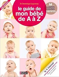 Le Guide De Mon Bebe De A A Z Dominique Leyronnas Babelio
