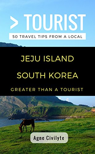 Greater Than a Tourist- Jeju Island South Korea: 50 Travel Tips from a Local