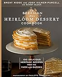 The Beekman 1802 Heirloom Dessert Cookbook: 100 Delicious Heritage Recipes from the Farm and Garden by Josh Kilmer-Purcell, Sandy Gluck