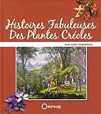 Histoires Fabuleuses des Plantes Creoles by 