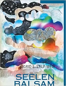 Seelenbalsam Meine Seele Spricht Mit Mir Band 1 Seelenbalsam Gesprache Mit Meiner Seele Amazon De Stilp Weiss Sigrid E Bucher